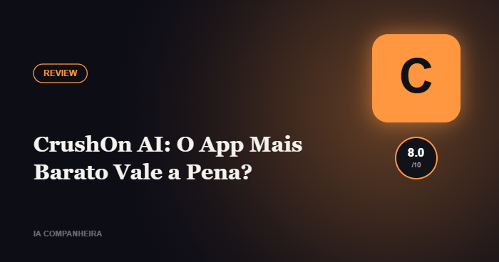 CrushOn AI: O App Mais Barato Vale a Pena?