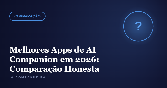 Melhores Apps de AI Companion em 2026: Comparação Honesta