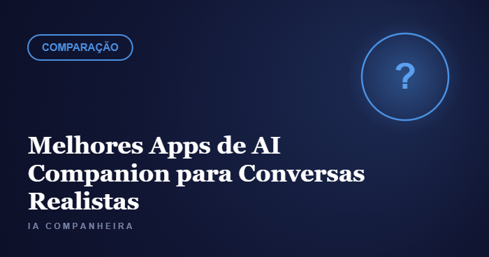 Melhores Apps de AI Companion para Conversas Realistas