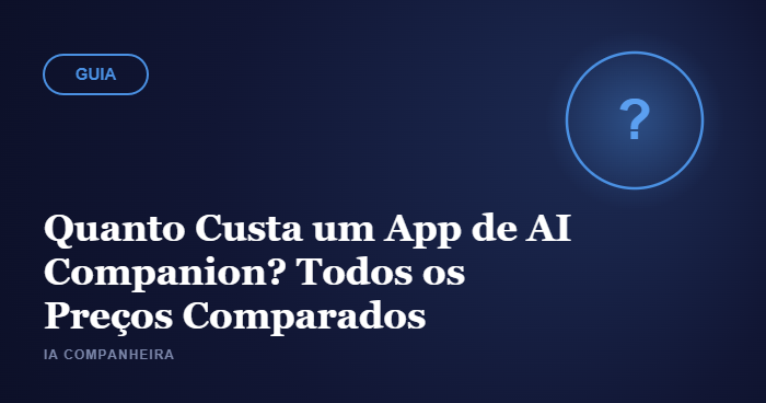 Quanto Custa um App de AI Companion? Todos os Preços Comparados