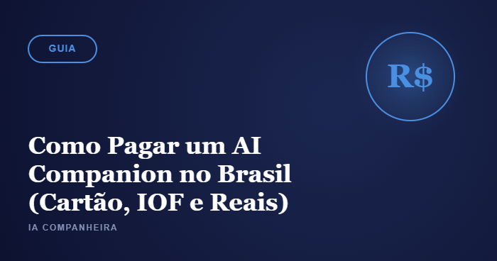 Guia: como pagar um AI companion no Brasil