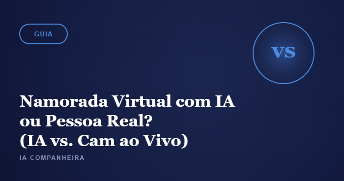 Guia: namorada virtual com IA ou pessoa real