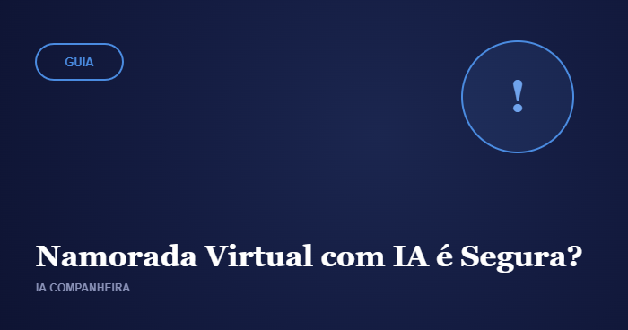 Namorada Virtual com IA é Segura? Privacidade e Cuidados com Seus Dados