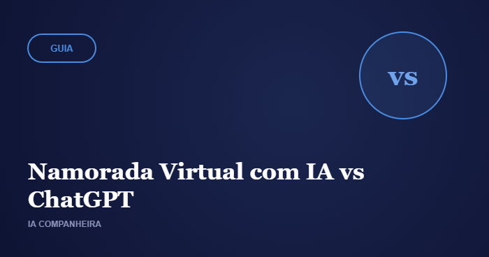 Namorada Virtual com IA vs ChatGPT e Chatbots Comuns: Qual a Diferença?